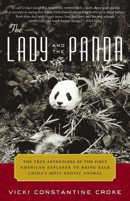 The Lady and the Panda: The True Adventures of the First American Explorer to Bring Back China's Most Exotic Animal 1