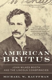 bokomslag American Brutus: John Wilkes Booth and the Lincoln Conspiracies