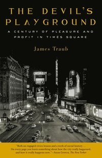 bokomslag The Devil's Playground: A Century of Pleasure and Profit in Times Square