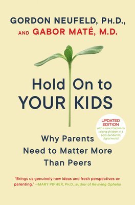 Gabor Maté, Gordon Neufeld - Hold On to Your Kids, Häftad