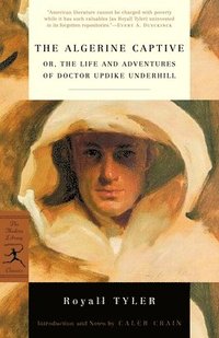bokomslag The Algerine Captive: Or, the Life and Adventures of Doctor Updike Underhill