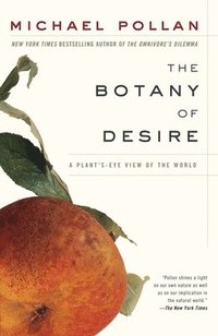 bokomslag The Botany of Desire: A Plant's-Eye View of the World