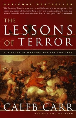 Caleb Carr - The Lessons of Terror: A History of Warfare Against Civilians, Häftad