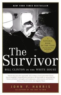 bokomslag The Survivor: Bill Clinton in the White House