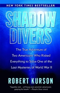 bokomslag Shadow Divers: The True Adventure of Two Americans Who Risked Everything to Solve One of the Last Mysteries of World War II