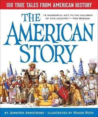bokomslag The American Story: 100 True Tales from American History