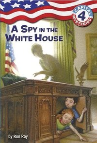 bokomslag Capital Mysteries #4: A Spy in the White House