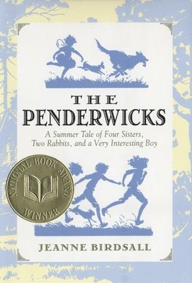 Jeanne Birdsall - The Penderwicks: A Summer Tale of Four Sisters, Two Rabbits, and a Very Interesting Boy, Inbunden