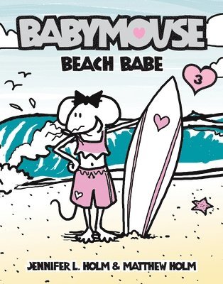 Jennifer L. Holm, Matthew Holm - Babymouse #3: Beach Babe, Häftad