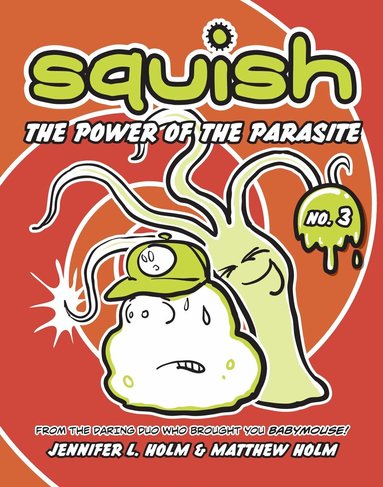 Jennifer L. Holm, Matthew Holm - Squish #3: The Power of the Parasite, Häftad