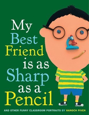 bokomslag My Best Friend Is As Sharp As a Pencil: And Other Funny Classroom Portraits