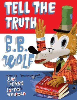 Judy Sierra - Sierra, J: Tell the Truth, B.B. Wolf, Inbunden