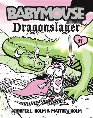 Jennifer L. Holm, Matthew Holm - Babymouse #11: Dragonslayer, Häftad