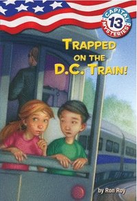 bokomslag Capital Mysteries #13: Trapped on the D.C. Train!