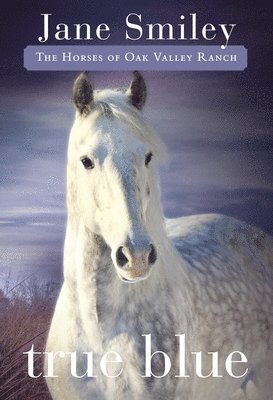 bokomslag True Blue: True Blue: Book Three of the Horses of Oak Valley Ranch