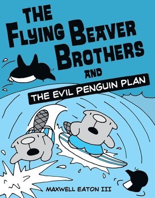 Flying Beaver Brothers And The Evil Penguin Plan 1