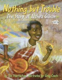 bokomslag Nothing but Trouble: The Story of Althea Gibson