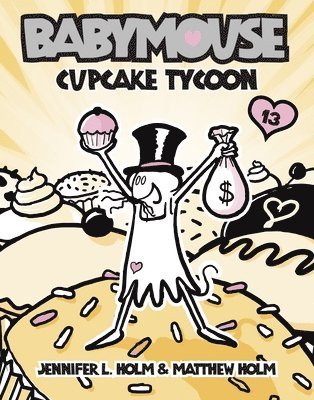 Jennifer L. Holm, Matthew Holm - Babymouse #13: Cupcake Tycoon, Häftad