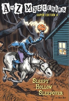to Z Mysteries Super Edition #4: Sleepy Hollow Sleepover