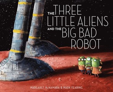 bokomslag The Three Little Aliens and the Big Bad Robot