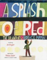 bokomslag Splash of Red: The Life and Art of Horace Pippin
