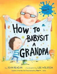 bokomslag How to Babysit a Grandpa: A Book for Dads, Grandpas, and Kids