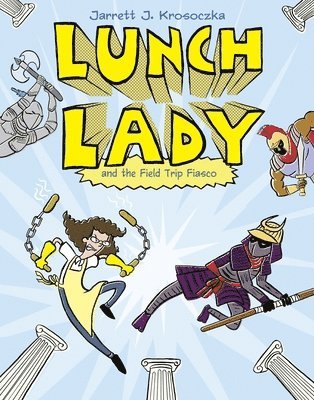 Lunch Lady and the Field Trip Fiasco: Lunch Lady #6 1
