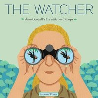 bokomslag The Watcher: Jane Goodall's Life with the Chimps