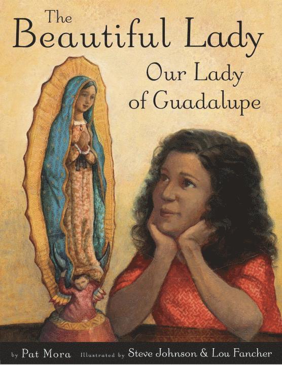 Pat Mora - The Beautiful Lady: Our Lady of Guadalupe, Inbunden