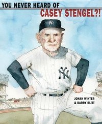 bokomslag You Never Heard of Casey Stengel?!