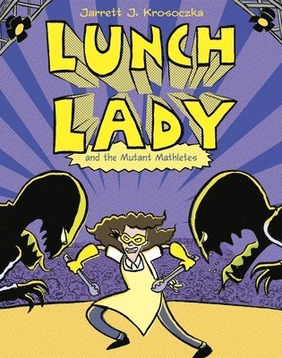 Lunch Lady and the Mutant Mathletes 1