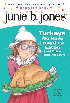 Junie B. Jones #28: Turkeys We Have Loved and Eaten (and Other Thankful Stuff) 1