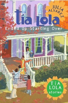 Julia Alvarez - How Taia Lola Ended Up Starting Over, Häftad