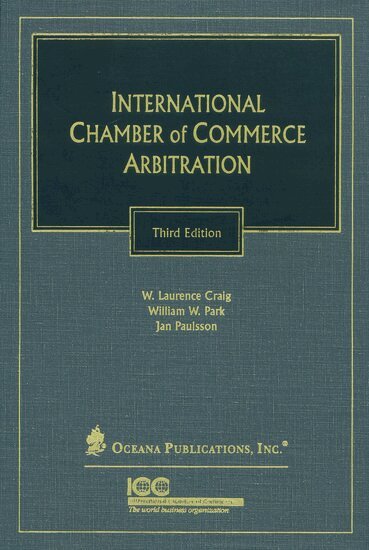 Laurence Craig, William Park, Jan Paulsson - International Chamber of Commerce Arbitration, Inbunden