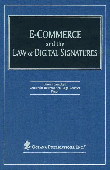 Dennis Campbell - E-Commerce and the Law of Digital Signatures, Inbunden