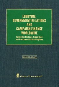 bokomslag Lobbying, Government Relations, and Campaign Finance Worldwide