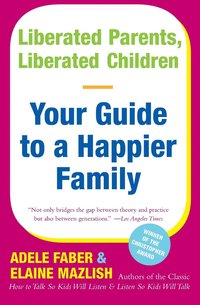 bokomslag Liberated Parents, Liberated Children: Your Guide to a Happier Family