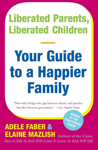 bokomslag Liberated Parents, Liberated Children: Your Guide to a Happier Family