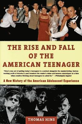 Thomas Hine - Rise and Fall of the American Teenager, Häftad