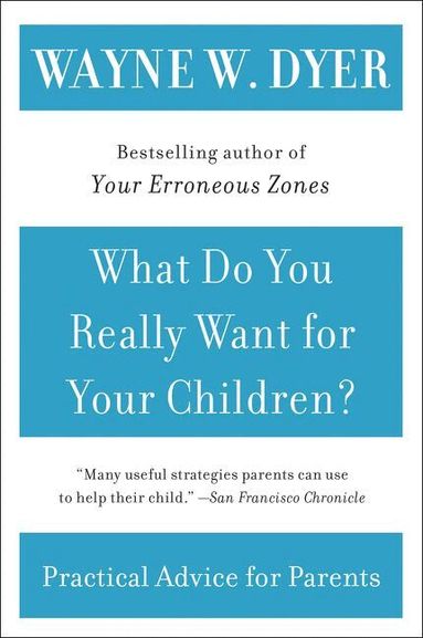 Wayne Dyer - What Do You Really Want For Your Children?, Häftad