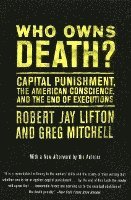 Who Owns Death?: Capital Punishment, the American Conscience, and the End of Executions 1