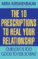 bokomslag Our Love Is Too Good to Feel So Bad: Ten Prescriptions to Heal Your Relationship