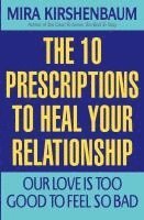 bokomslag Our Love Is Too Good to Feel So Bad: Ten Prescriptions to Heal Your Relationship