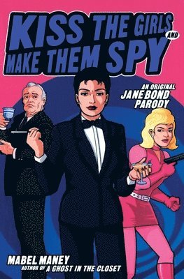 Kiss the Girls and Make Them Spy: An Original Jane Bond Parody 1