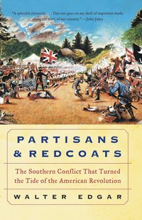 bokomslag Partisans and Redcoats The Southern Conflict That Turned the Tide of the American Revolution