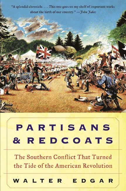 Walter Edgar, Walter B. Edgar, Walter B Edgar - Partisans and Redcoats The Southern Conflict That Turned the Tide of the American Revolution, Häftad