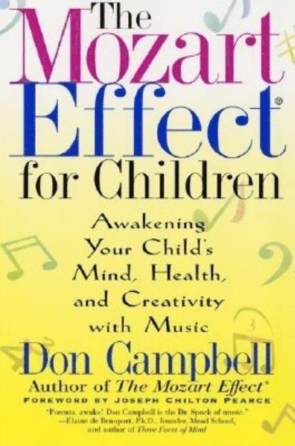 The Mozart Effect for Children: Awakening Your Child's Mind, Health, and Creativity with Music 1