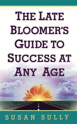 bokomslag The Late Bloomer's Guide to Success at Any Age