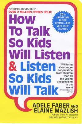 Adele Faber, Elaine Mazlish - How to Talk So Kids Will Listen and Listen So Kids Will Talk, Häftad