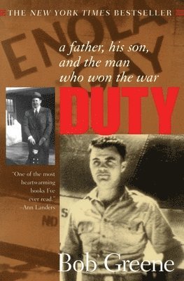Bob Greene - Duty: A Father, His Son, and the Man Who Won the War, Häftad